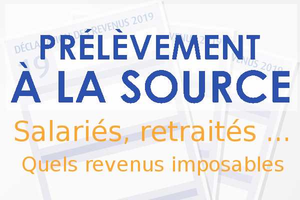 Prélèvement à la source, revenus imposables des salariés, retraités et assimilés


