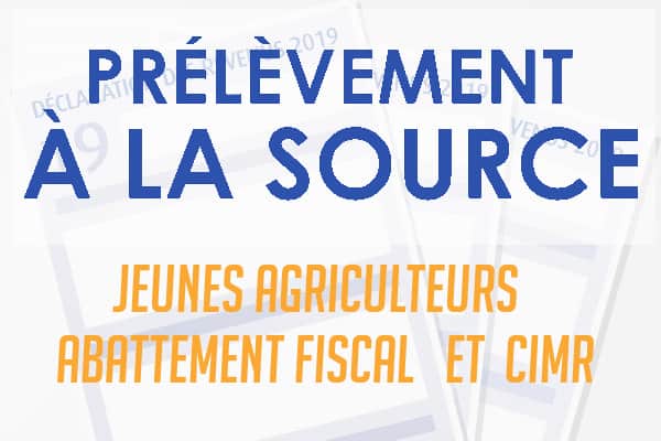 Prélèvement à la source et jeunes agriculteurs
Prélèvement à la source et jeunes agriculteurs