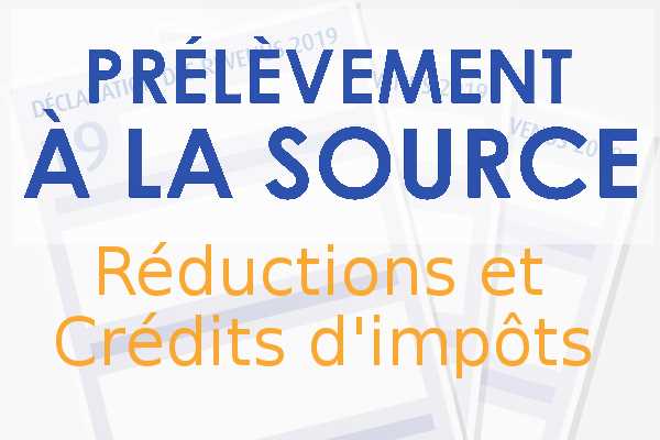 Prélèvement à la source, réductions et crédits d'impôts


